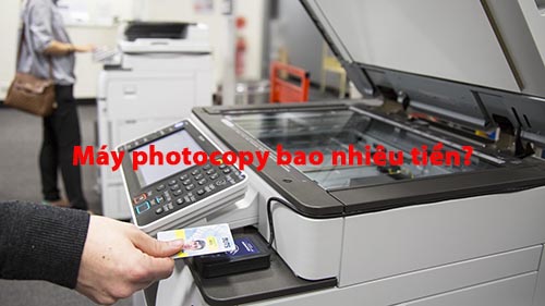 Máy photocopy bao nhiêu tiền?